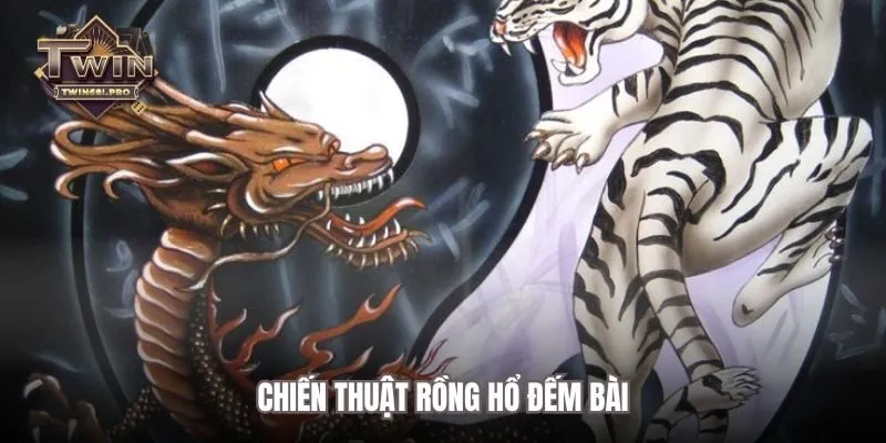 Chiến thuật rồng hổ đếm bài