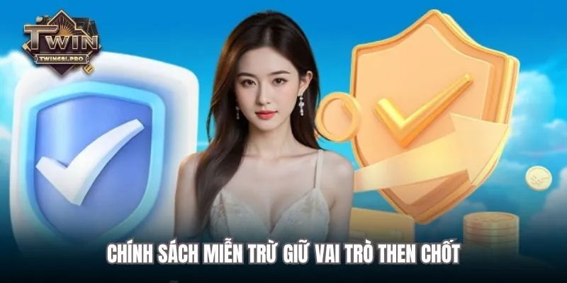 Chính sách miễn trừ giữ vai trò then chốt
