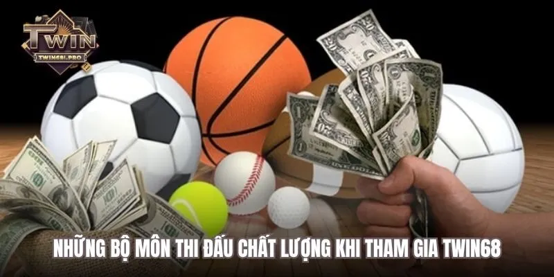Những bộ môn thi đấu chất lượng khi tham gia TWIN68